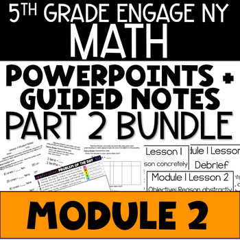 Preview of 5th Grade Math PowerPoints Guided Notes EngageNY Module 2 - Part 2 Lessons 16-29