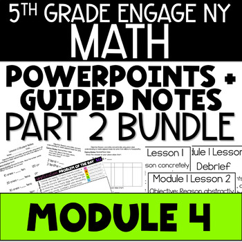 Preview of 5th Math PowerPoints Guided Notes EngageNY Module 4 Part 2 - Distance Learning