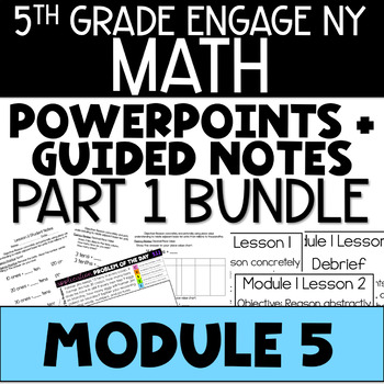 Preview of 5th Grade Math PowerPoints Guided Note Engage NY Module 5 - Part 1 Lessons 1-9