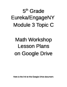 Preview of 5th Grade EngageNY/Eureka Module 3 Topic C Math Workshop Plans