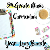 5th Grade General Music Curriculum: Year-Long Bundle