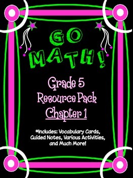 Preview of 5th Grade Go Math Chapter 1 Resource Pack - Vocabulary, Guided Notes, Task Cards