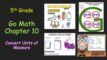Preview of 5th Grade Go Math Chapter 10 Lessons: Convert Units of Measure (UpDate)
