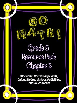 Preview of 5th Grade Go Math Chapter 3 Resource Pack - Vocabulary, Guided Notes, Task Cards