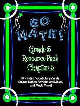 Preview of 5th Grade Go Math Chapter 5 Resource Pack - Vocabulary, Guided Notes, Task Cards