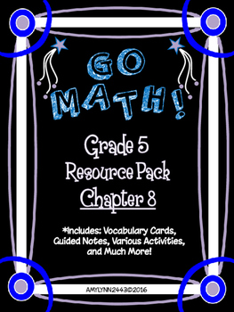 Preview of 5th Grade Go Math Chapter 8 Resource Pack - Vocabulary, Guided Notes, Task Cards
