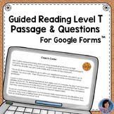 5th Grade Guided Reading Level T Passage: Google Forms™ {R