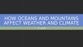 Preview of 5th Grade How Oceans and Mountains Affect Weather and Climate