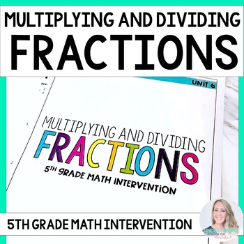Preview of Multiplying & Dividing Fractions 5th Grade Math Intervention Unit