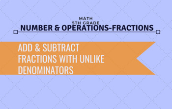 Preview of 5th Grade Math - Add & Subtract Fractions with Unlike Denominators