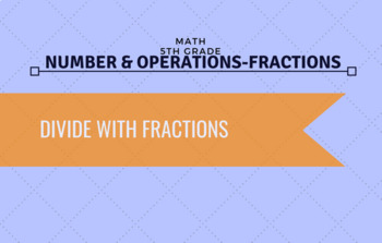 Preview of 5th Grade Math - Divide with Fractions
