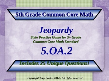 Preview of 5.OA.2 5th Grade Math Jeopardy Game - Write Simple Expressions w/ Google Slides