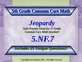 Preview of 5.NF.7 5th Grade Math Jeopardy Divide Fractions by Whole Numbers Google Slides