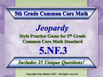 Preview of 5.NF.3 5th Grade Math Jeopardy Fraction Division Word Problems w/ Google Slides