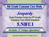 5.NBT.1 5th Grade Math Jeopardy - Understand Place Value S