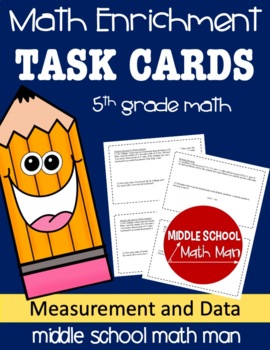 Preview of 5th Grade Math Measurement and Data Enrichment Task Cards (With Digital Copy)