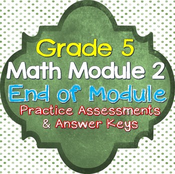 Preview of 5th Grade Math Module 2 Practice Assessments with Answer Keys