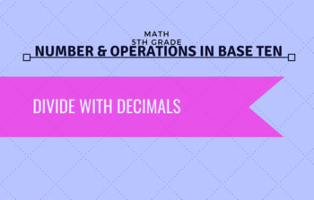 Preview of 5th Grade Math - Divide with Decimals