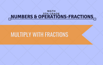 Preview of 5th Grade Math - Multiply with Fractions