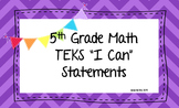 Fifth Grade Math TEKS "I Can" Statements, Legal and Letter Sized!