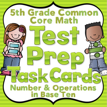 Preview of 5th Grade Math Test Prep Task Cards: 5th Grade Number and Operations in Base Ten