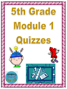Preview of 5th Grade Module 1 Quizzes for Topics A to F - Editable - Distance Learning