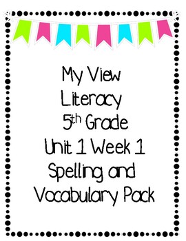 Preview of 5th Grade My View Literacy  Unit 1 Week 1 Spelling and Vocabulary Packet