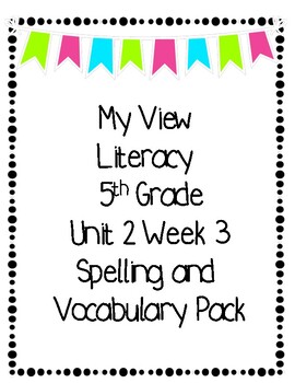 Preview of 5th Grade My View Literacy  Unit 2 Week 3 Spelling and Vocabulary Packet