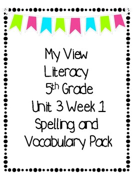 Preview of 5th Grade My View Literacy  Unit 3 Week 1 Spelling and Vocabulary Packet