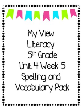 Preview of 5th Grade My View Literacy Unit 4 Week 5 Spelling and Vocabulary Packet