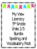 5th Grade My View  Literacy Units 1-5 Spelling and Vocabul