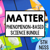 5th Grade NGSS Matter Bundle | Chemical and Physical Chang