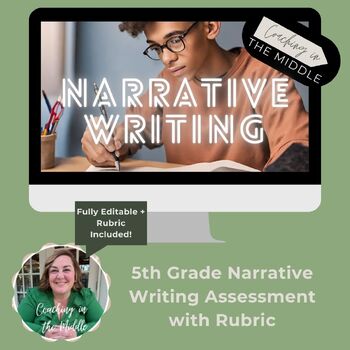 5th Grade Narrative Writing Assessment by Coaching in the Middle