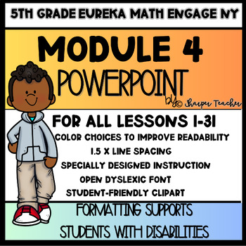 Preview of 5th Grade PPT Engage NY Eureka Math Module 4 ALL LESSONS Accommodations SDI
