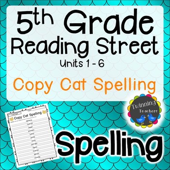 Preview of 5th Grade Reading Street | Spelling | Copy Cat | UNITS 1-6