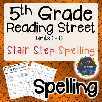 Preview of 5th Grade Reading Street | Spelling | Stair Step Spelling | UNITS 1-6