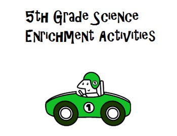 Preview of 5th Grade Science Enrichment Activities