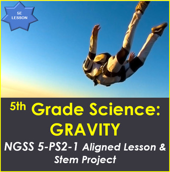 Preview of 5th Grade Science:  GRAVITY – NGSS 5-PS2-1 Aligned Lesson and STEM Project