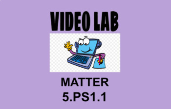Preview of 5th Grade Science Video Lab Matter 5.PS1.1