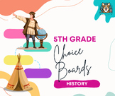 5th Grade Social Studies History Choice Boards