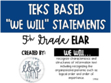 5th Grade TEKS Based We Will Statements- ELAR