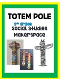 5th Grade Totem Pole Makerspace Project