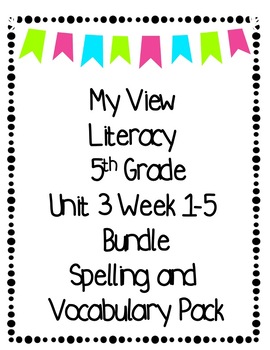 Preview of 5th grade My View Literacy Unit 3 Weeks 1-5 Spelling and Voc  Bundle