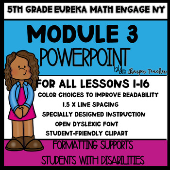 Preview of 5th grade PPT Engage NY Eureka Math Module 3 ALL LESSONS ACCOMMODATIONS