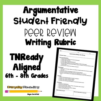 Preview of 6-8 Grade Argumentative Writing Rubric - Peer Review - TNReady Aligned