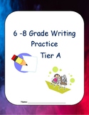 6 -8 Grade Writing Practice Tier A
