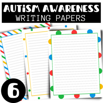Preview of 6 Autism Awareness Lined Writing Papers for prompts & creative writing etc.