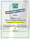 6 Lesson Plans for 2.5 level Pickleball Players