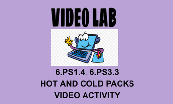 Preview of 6.PS1.4, 6.PS3.3 Hot & Cold Packs Video Activity OAS NGSS
