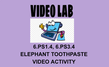 Preview of 6.PS1.4, 6.PS3.4 Elephant Toothpaste Video Activity OAS NGSS